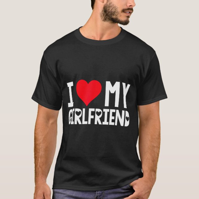 T-shirt I Love My Girlfriend Shirt I Heart Girlfriend Love (Devant)