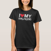I Love My Girlfriend-Valentines Day-Romantic-Funny