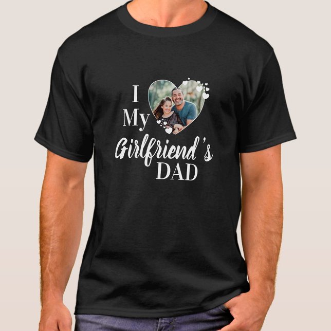 T-shirt I Love My Girlfriend's Dad Photo personnalisée T-s (Créateur téléchargé)