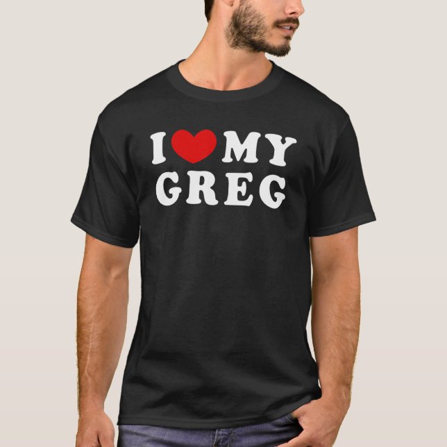 T-shirt I Love My Greg I Heart My Greg (Devant)