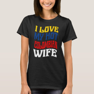 T-shirt I Love My Hot Colombian Femme Colombia Pride Parce