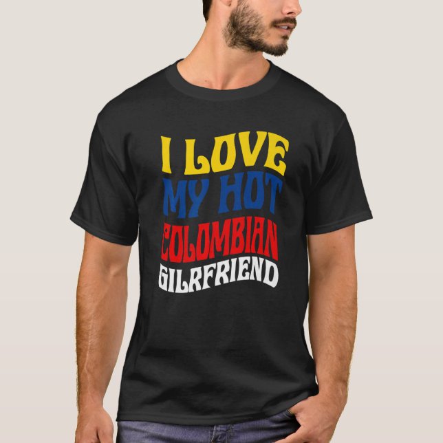 T-shirt I Love My Hot Colombian Girlfriend Colombia Pride (Devant)