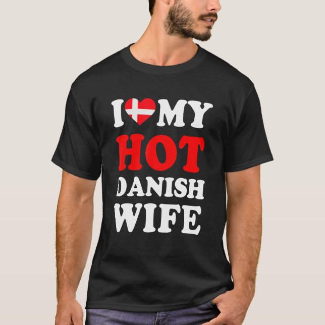 T-shirt I love My Hot Danish Wife Funny Husband Gift (Devant)