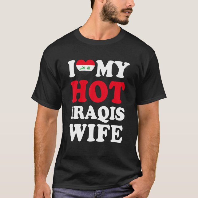 T-shirt I love My Hot Iraqis Wife Funny Husband Gift (Devant)