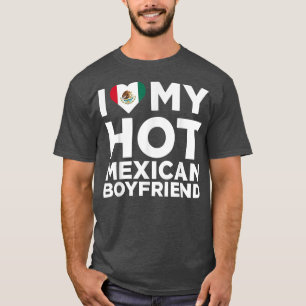 T-shirt I Love My Hot Meican Boyfriend mignonne Meico Nati