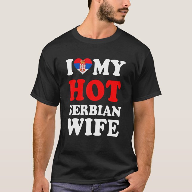 T-shirt I love My Hot Serbian Wife Funny Husband Gift (Devant)