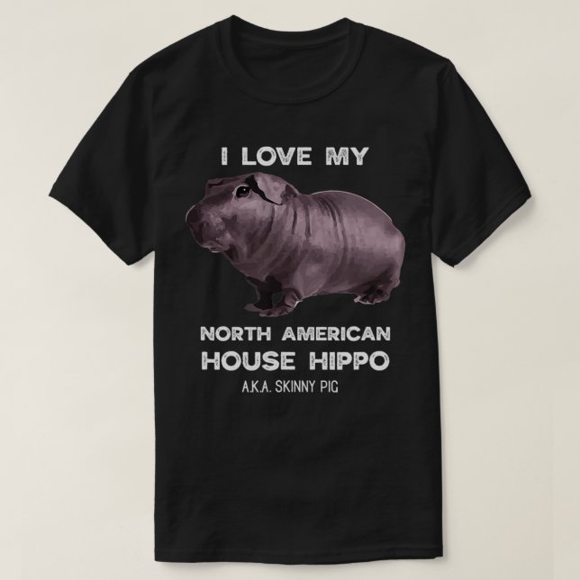 T-shirt I love my House Hippo Skinny Pig Owners  (Design devant)