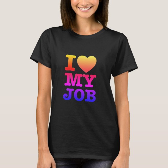 T-shirt 'I Love My Job' (Devant)