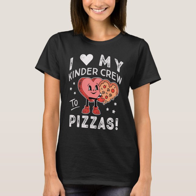 T-shirt I Love My Kinder Crew to Pizzas Enseignant Kinderg (Devant)