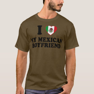 T-shirt I Love my Mexican Boyfriend Mexique Drapeau Latinx