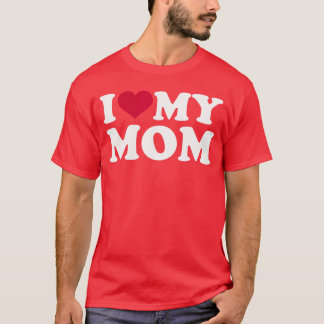 T-shirt I Love My mom friend