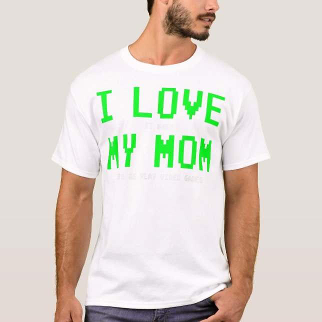 T-shirt I Love My Mom Shirt - Gamer Dons pour T (Devant)