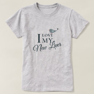 T-shirt I Love My New Liver Transplant Bénéficiaire