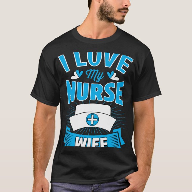 T-shirt I Love My Nurse Wife Marriage Anniversary (Devant)