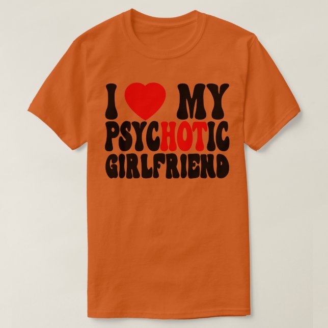T-shirt I Love My Psychotic Girlfriend 2 (Design devant)