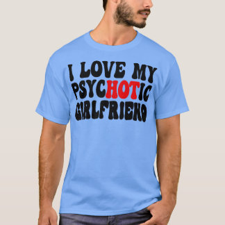 T-shirt I Love My Psychotic Girlfriend 6