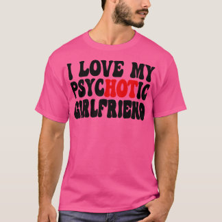 T-shirt I Love My Psychotic Girlfriend 6