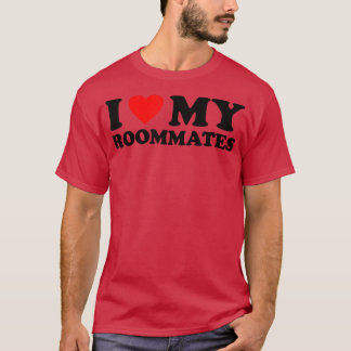 T-shirt I Love My Roommates Shirt I Heart My Roommates 