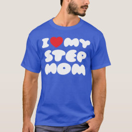T-shirt I Love My StepMom Bonus Maman Maman Maman Maman Ma
