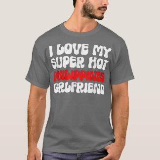 T-shirt I Love My Super Hot Philippines Girlfriend Filipin