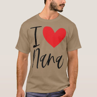 T-shirt I Love Nana Name Personalized Girl Woman BFF Frien