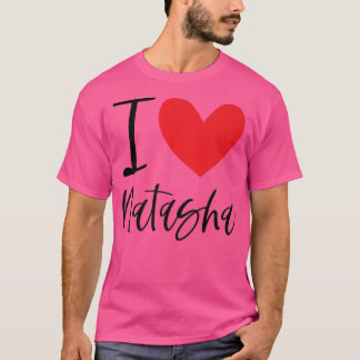 T-shirt I Love Natasha Nom Personalized Girl Woman BFF Fr