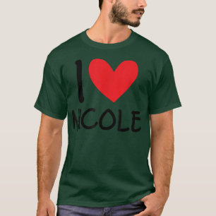 T-shirt I Love Nicole Name Personalized Girl Woman BFF Fri