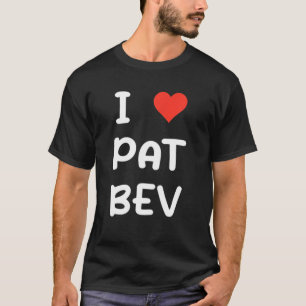 T-shirt I Love Pat Bev I Heart Pat Bev