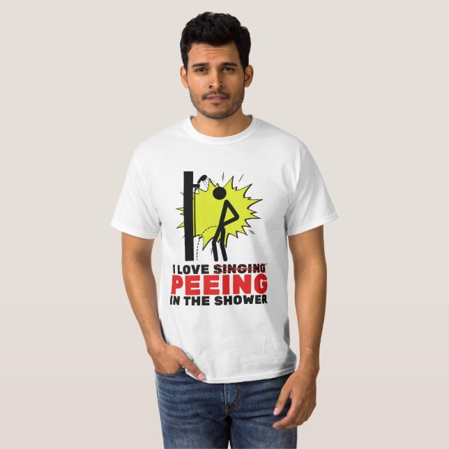 T-shirt I love peeing in the shower (Devant entier)