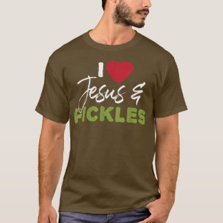 T-shirt I Love Pickles & Jesus  Pickle Vegetable Farming V