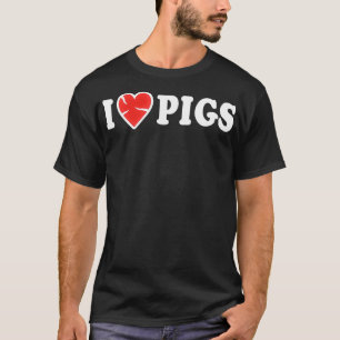 T-shirt I Love Pigs Dit Funny Beef Dit Fun