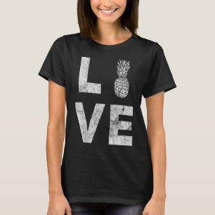 T-shirt I Love Pineapple Fruit Pineapple Aloha Hawaii Sum