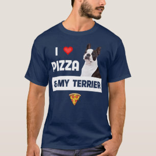 T-shirt I Love Pizza and My Boston Terrier Dog Pepperoni F
