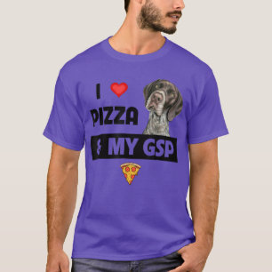 T-shirt I Love Pizza and My GSP German Shorthairy Pointer