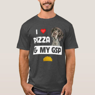T-shirt I Love Pizza and My GSP German Shorthairy Pointer