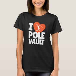 T-shirt I Love Pole Vault Pole Vaulting High Jump Vault à