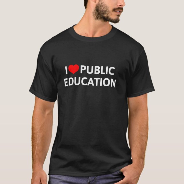T-shirt I Love Public Education Support Message pour les e (Devant)