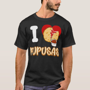 T-shirt I Love Pupusas I Heart Pupusas Vegan Veganism Pull