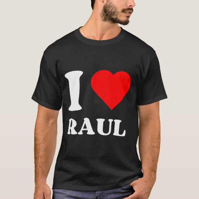 T-shirt I Love Raul I Heart Raul Name Y2k Valentines Day  (Devant)