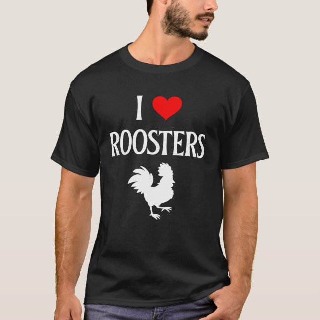 T-shirt I Love Roosters I Heart Roosters Rooster Chicken (Devant)