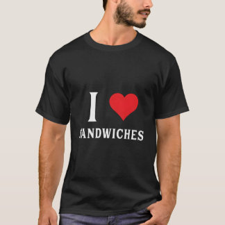 T-shirt I Love Sandwiches He