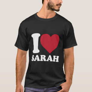 T-shirt I Love Sarah - I Heart Sarah