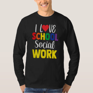 T-shirt I Love School Social Work Collègue School Social