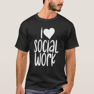 T-shirt I Love Social Work Worker Pedagogy Fonction publiq