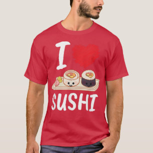 T-shirt I Love Sushi I Japan Maki Chef Food Japanese Sushi
