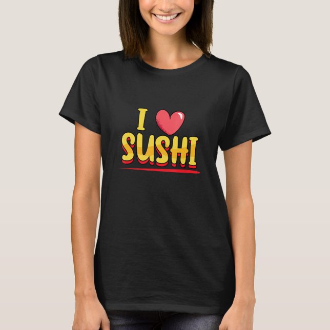 T-shirt I Love Sushi japonais Sushi japonais nourriture ja (Devant)