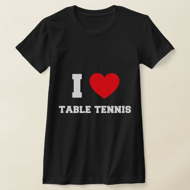 T-shirt I Love Table Tennis (Poser)