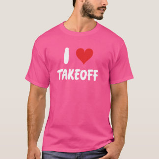T-shirt I Love Takeoff - Avion Pilote Avion Aéroport Vol