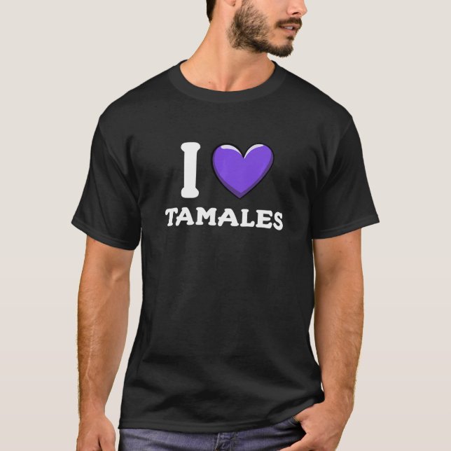 T-shirt I Love Tamales Mexican Food     16 (Devant)