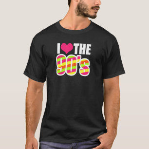 T-shirt I Love The 90s Retro 1990s Throwback 90s Nostalgie